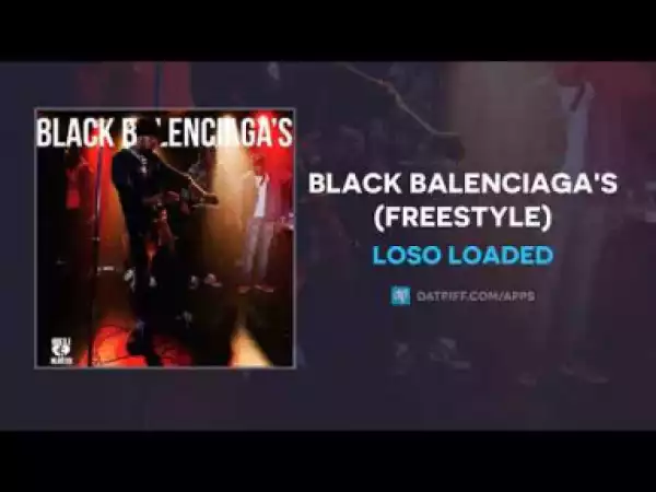 Loso Loaded - Black Balenciagas (Freestyle)